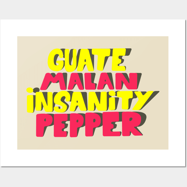 Guatemalan Insanity Pepper - Simpsons - Cult Series - Chilli - Typography Art Wall Art by Boogosh